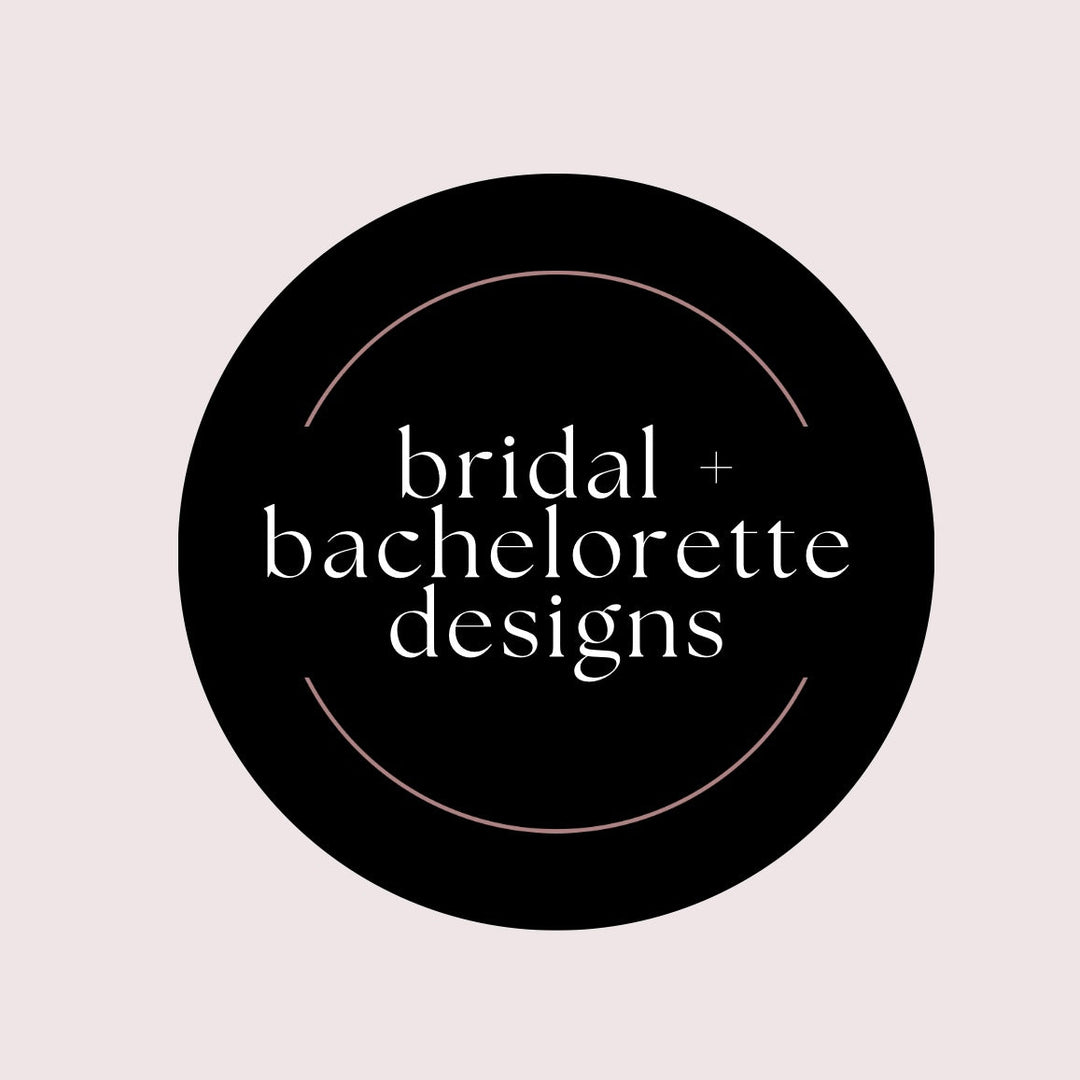 Bridal + Bachelorette Designs