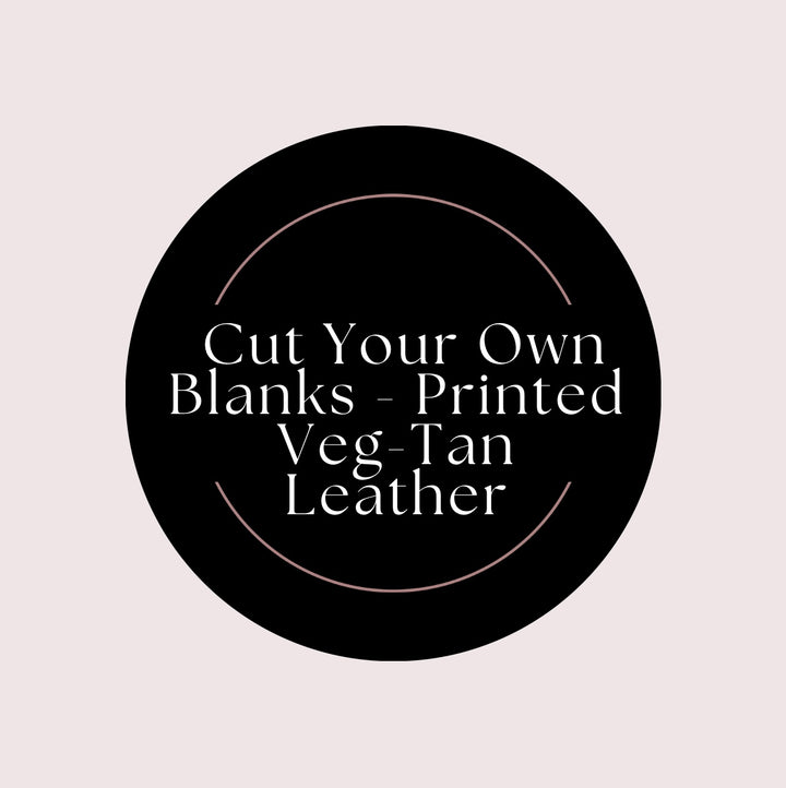 CUT YOUR OWN BLANKS - Printed Veg-Tan Leather